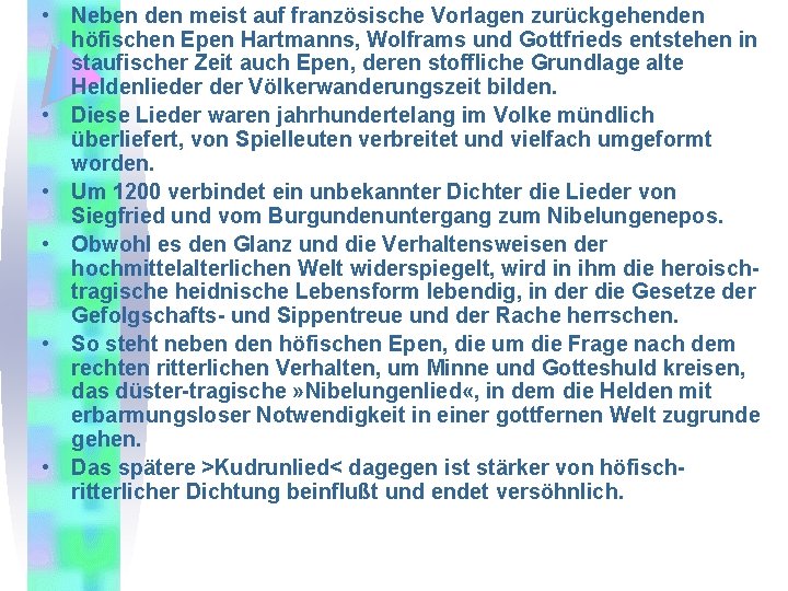  • Neben den meist auf französische Vorlagen zurückgehenden höfischen Epen Hartmanns, Wolframs und