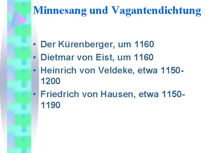 Minnesang und Vagantendichtung • Der Kürenberger, um 1160 • Dietmar von Eist, um 1160