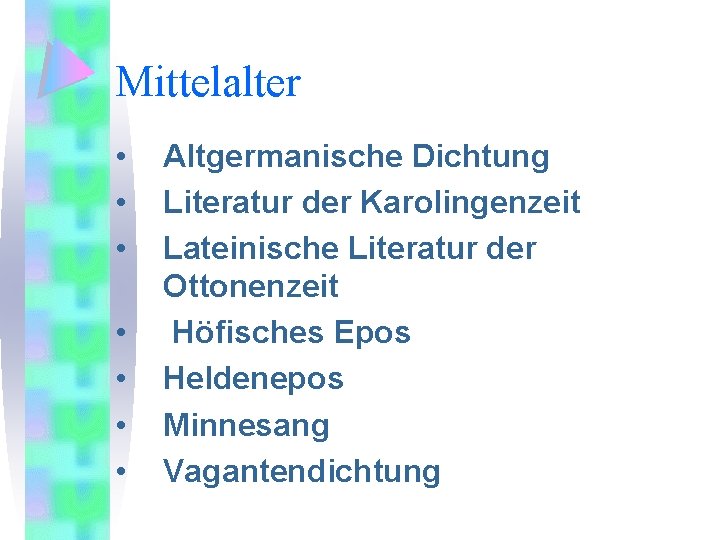 Mittelalter • • Аltgermanische Dichtung Literatur der Karolingenzeit Lateinische Literatur der Ottonenzeit Höfisches Epos