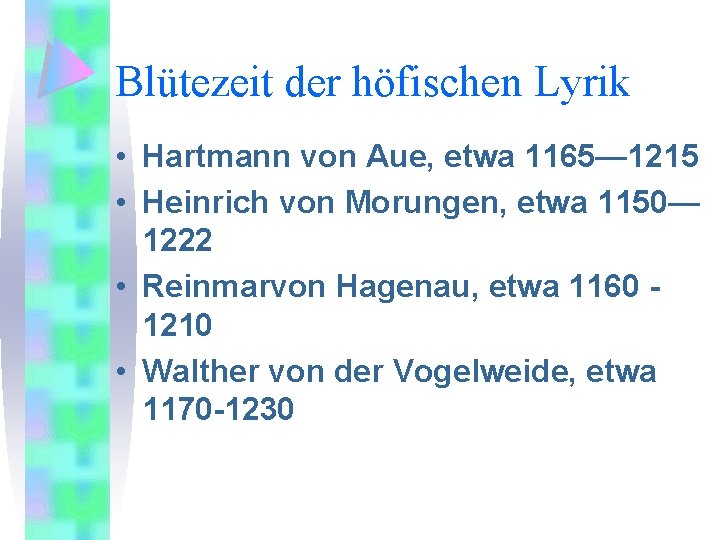 Blütezeit der höfischen Lyrik • Hartmann von Aue, etwa 1165— 1215 • Heinrich von