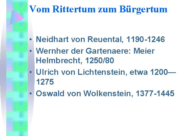 Vom Rittertum zum Bürgertum • Neidhart von Reuental, 1190 -1246 • Wernher der Gartenaere: