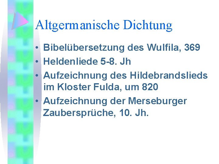 Аltgermanische Dichtung • Bibelübersetzung des Wulfila, 369 • Heldenliede 5 -8. Jh • Aufzeichnung