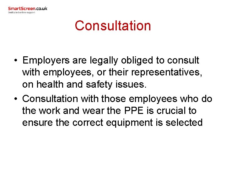 Consultation • Employers are legally obliged to consult with employees, or their representatives, on