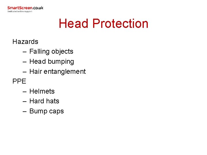 Head Protection Hazards – Falling objects – Head bumping – Hair entanglement PPE –