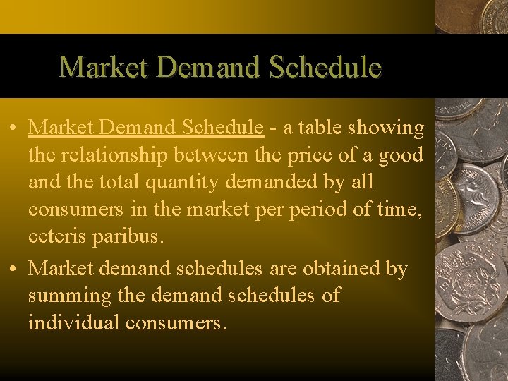 Market Demand Schedule • Market Demand Schedule - a table showing the relationship between
