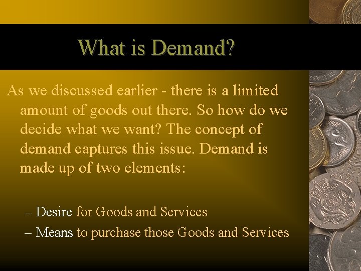 What is Demand? As we discussed earlier - there is a limited amount of