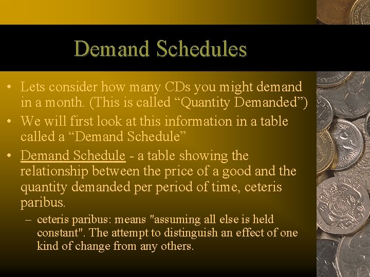 Demand Schedules • Lets consider how many CDs you might demand in a month.