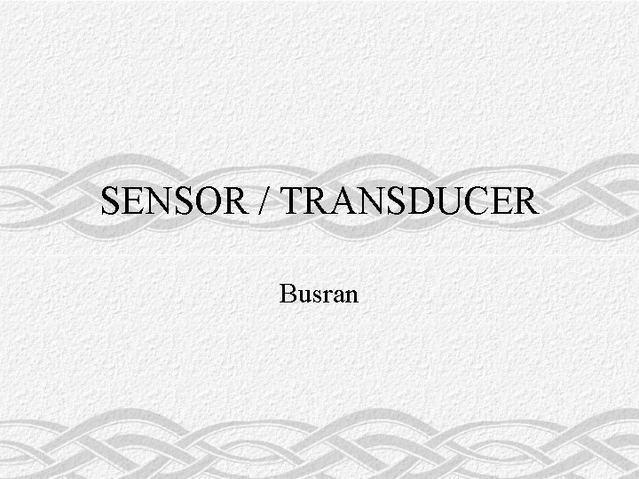SENSOR / TRANSDUCER Busran 