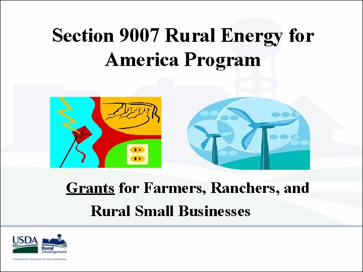 Section 9007 Rural Energy for America Program Grants for Farmers, Ranchers, and Rural Small