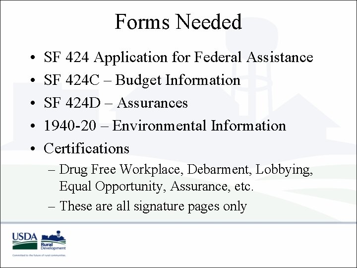 Forms Needed • • • SF 424 Application for Federal Assistance SF 424 C