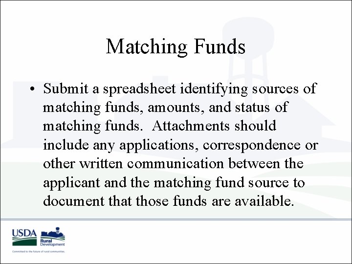 Matching Funds • Submit a spreadsheet identifying sources of matching funds, amounts, and status