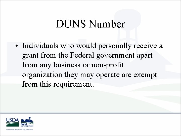 DUNS Number • Individuals who would personally receive a grant from the Federal government