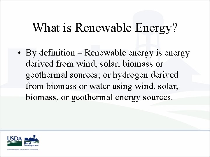 What is Renewable Energy? • By definition – Renewable energy is energy derived from