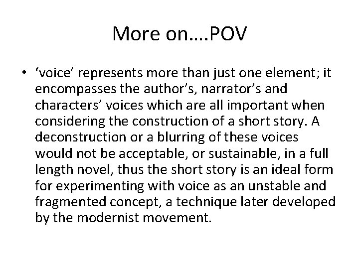 More on…. POV • ‘voice’ represents more than just one element; it encompasses the More on…. POV • ‘voice’ represents more than just one element; it encompasses the