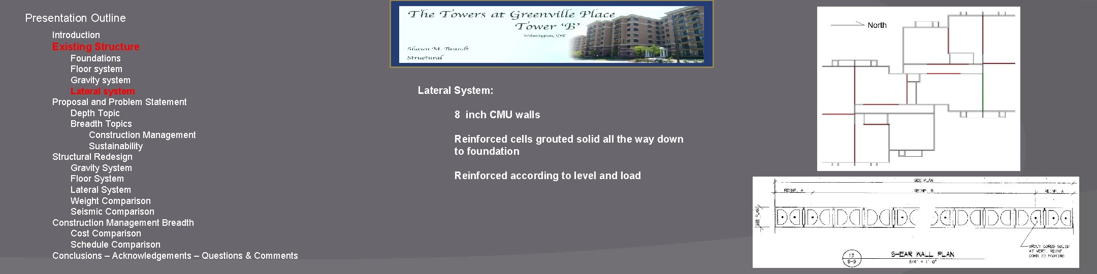 Presentation Outline Introduction Existing Structure Foundations Floor system Gravity system Lateral system Proposal and