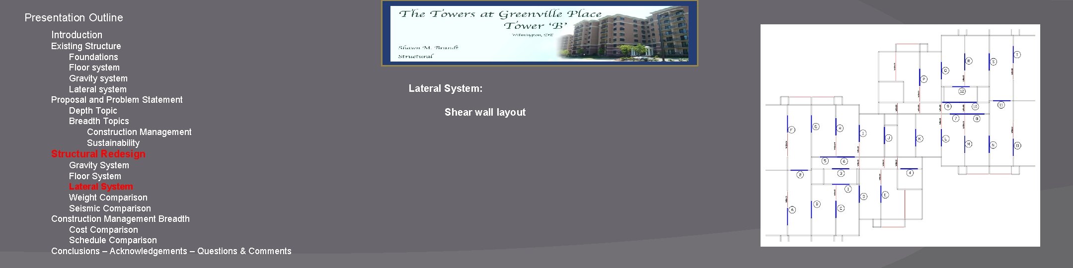 Presentation Outline Introduction Existing Structure Foundations Floor system Gravity system Lateral system Proposal and