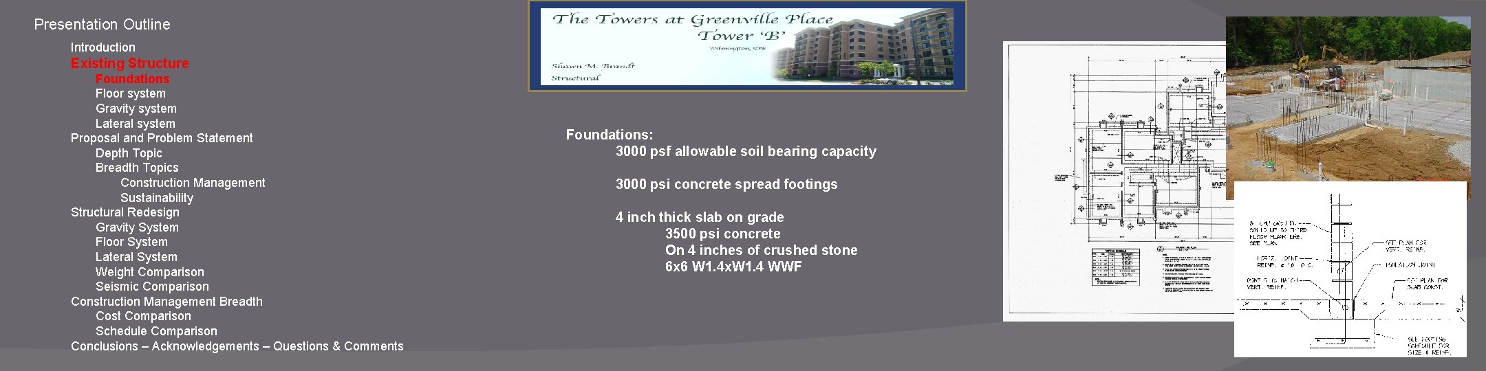 Presentation Outline Introduction Existing Structure Foundations Floor system Gravity system Lateral system Proposal and