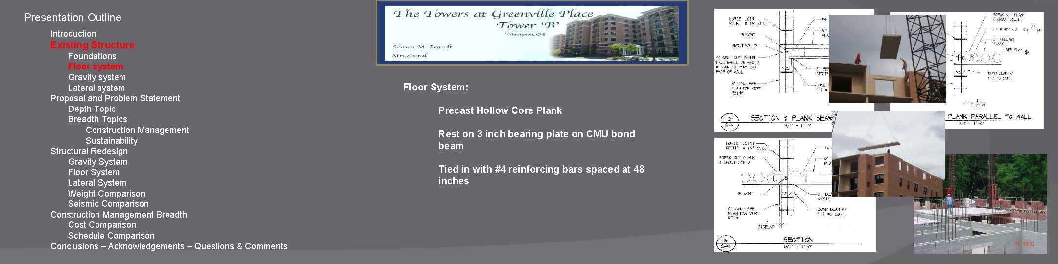 Presentation Outline Introduction Existing Structure Foundations Floor system Gravity system Lateral system Proposal and