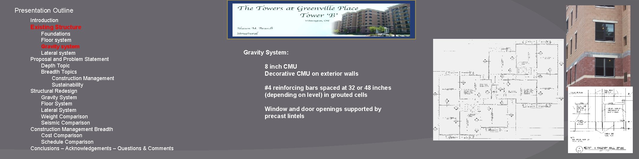 Presentation Outline Introduction Existing Structure Foundations Floor system Gravity system Lateral system Proposal and