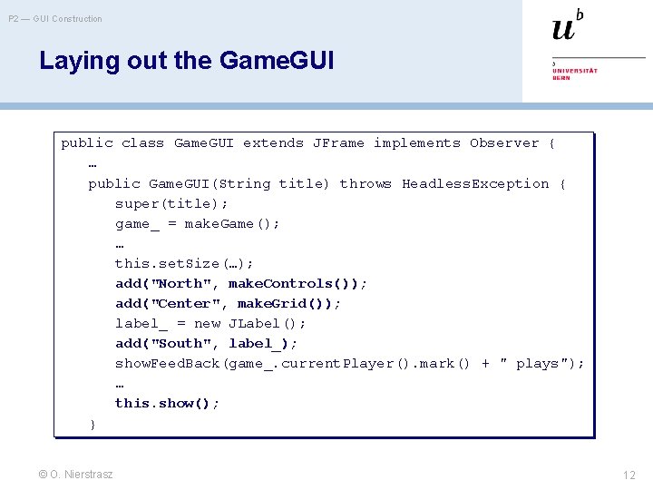 P 2 — GUI Construction Laying out the Game. GUI public class Game. GUI