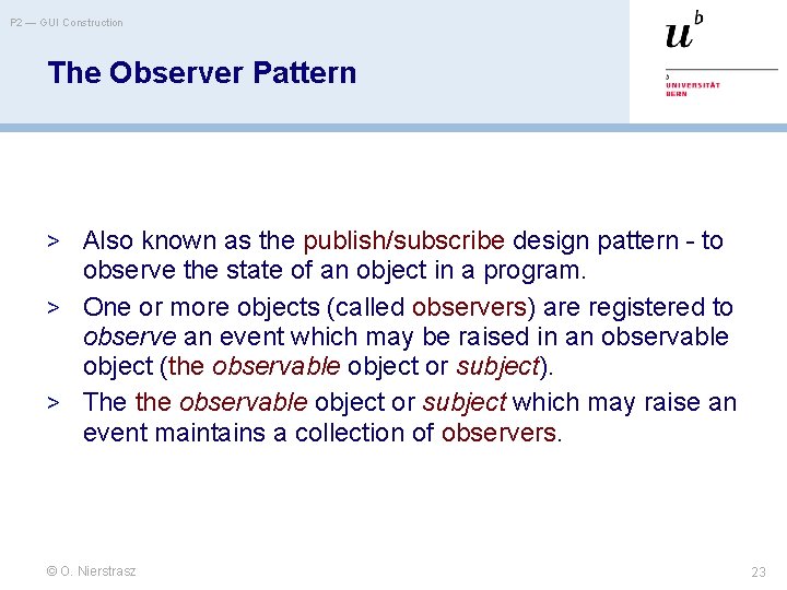 P 2 — GUI Construction The Observer Pattern > Also known as the publish/subscribe