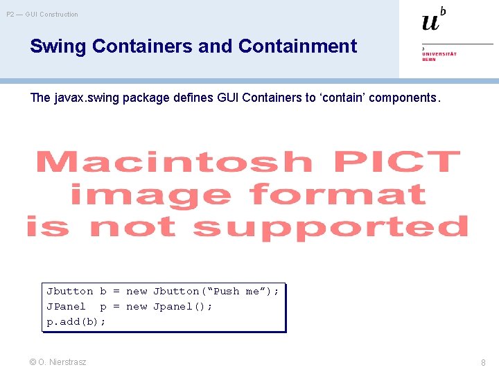 P 2 — GUI Construction Swing Containers and Containment The javax. swing package defines