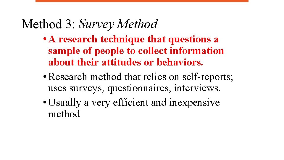 Method 3: Survey Method • A research technique that questions a sample of people