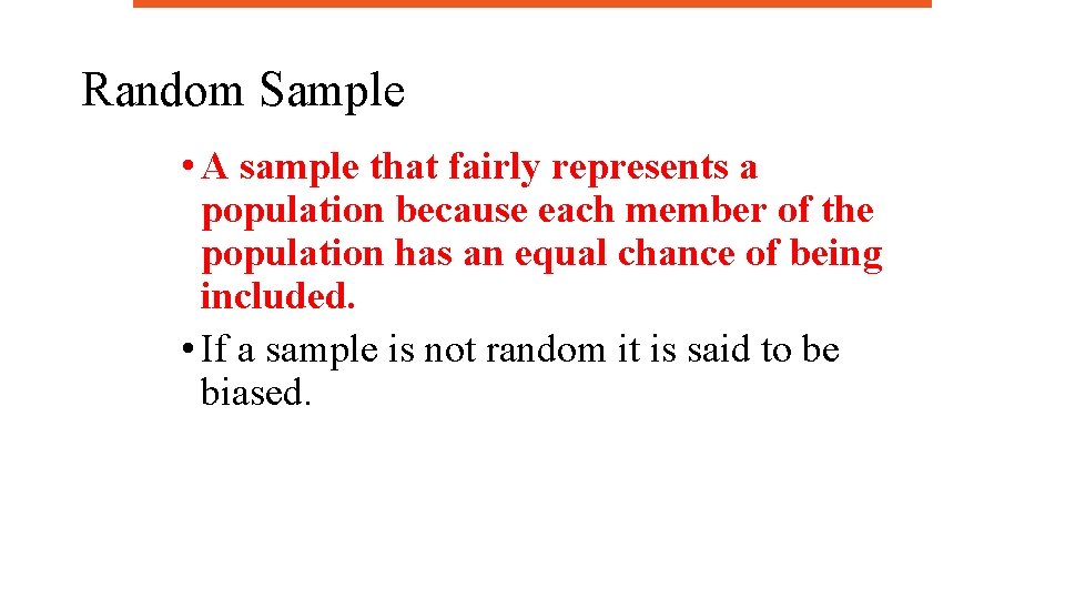 Random Sample • A sample that fairly represents a population because each member of