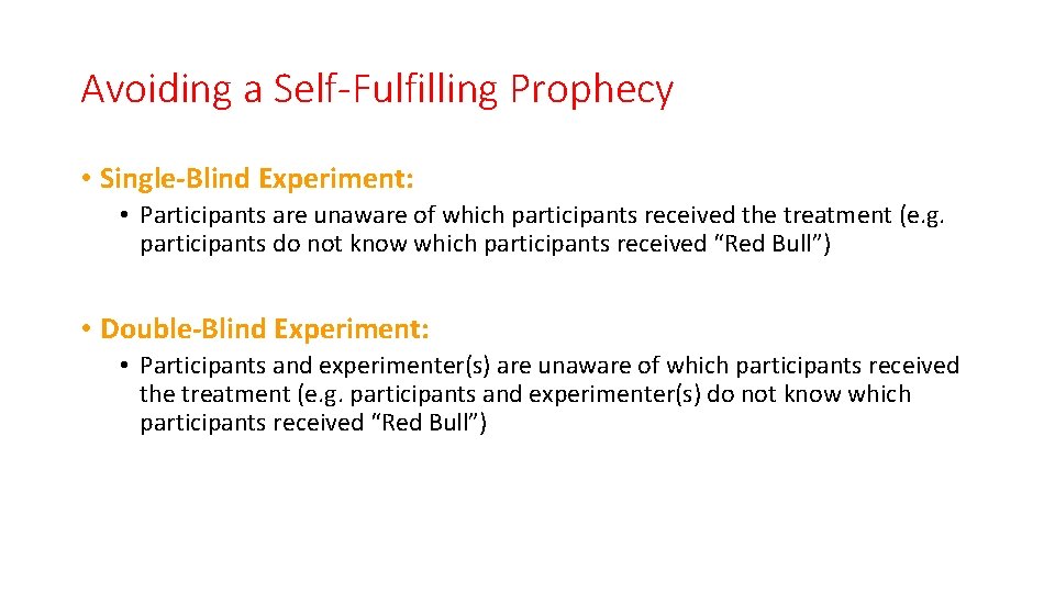Avoiding a Self-Fulfilling Prophecy • Single-Blind Experiment: • Participants are unaware of which participants