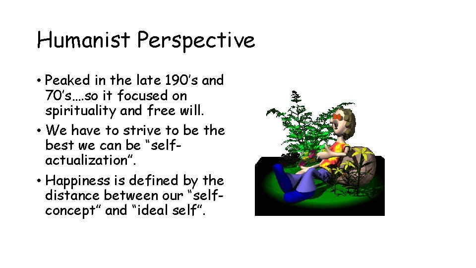 Humanist Perspective • Peaked in the late 190’s and 70’s…. so it focused on