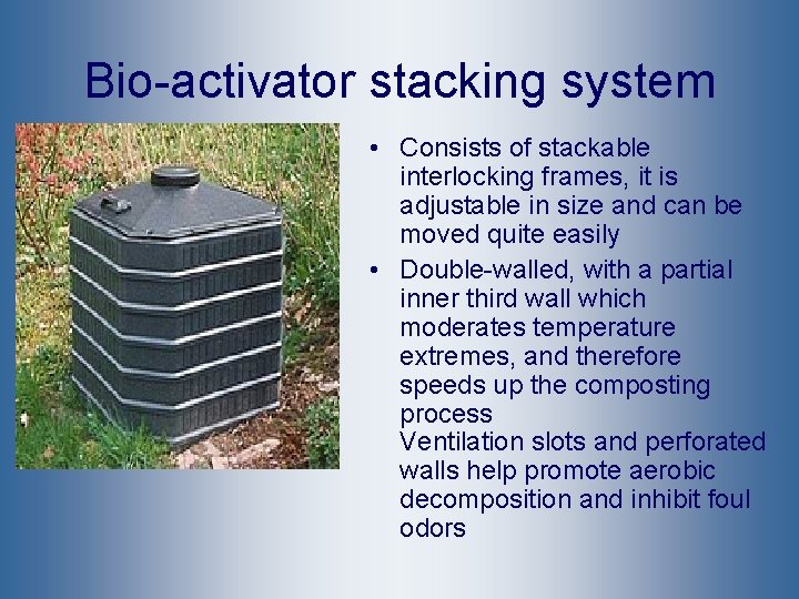 Bio-activator stacking system • Consists of stackable interlocking frames, it is adjustable in size