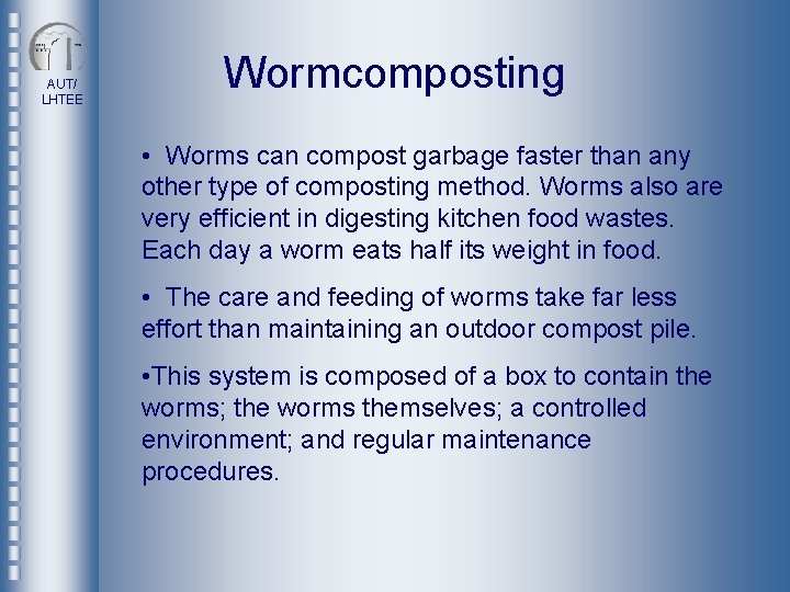 AUT/ LHTEE Wormcomposting • Worms can compost garbage faster than any other type of