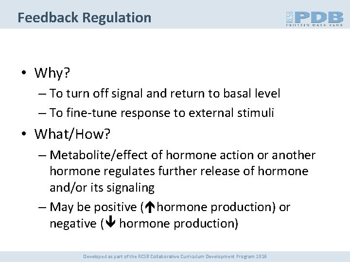 Feedback Regulation • Why? – To turn off signal and return to basal level