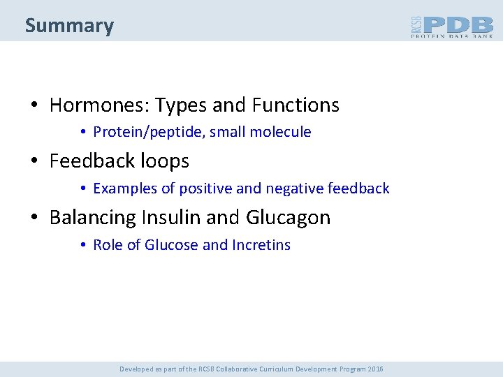 Summary • Hormones: Types and Functions • Protein/peptide, small molecule • Feedback loops •