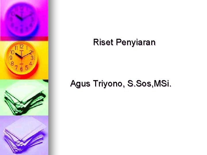 Riset Penyiaran Agus Triyono, S. Sos, MSi. 