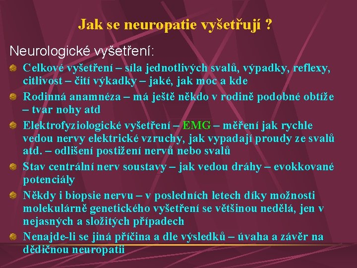 Jak se neuropatie vyšetřují ? Neurologické vyšetření: Celkové vyšetření – síla jednotlivých svalů, výpadky, Jak se neuropatie vyšetřují ? Neurologické vyšetření: Celkové vyšetření – síla jednotlivých svalů, výpadky,