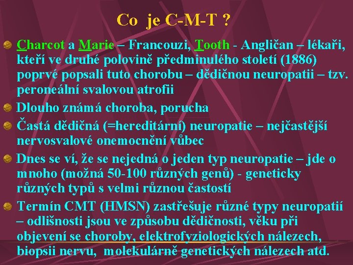 Co je C-M-T ? Charcot a Marie – Francouzi, Tooth - Angličan – lékaři,