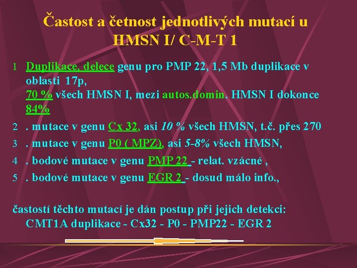 Častost a četnost jednotlivých mutací u HMSN I/ C-M-T 1 1 Duplikace, delece genu