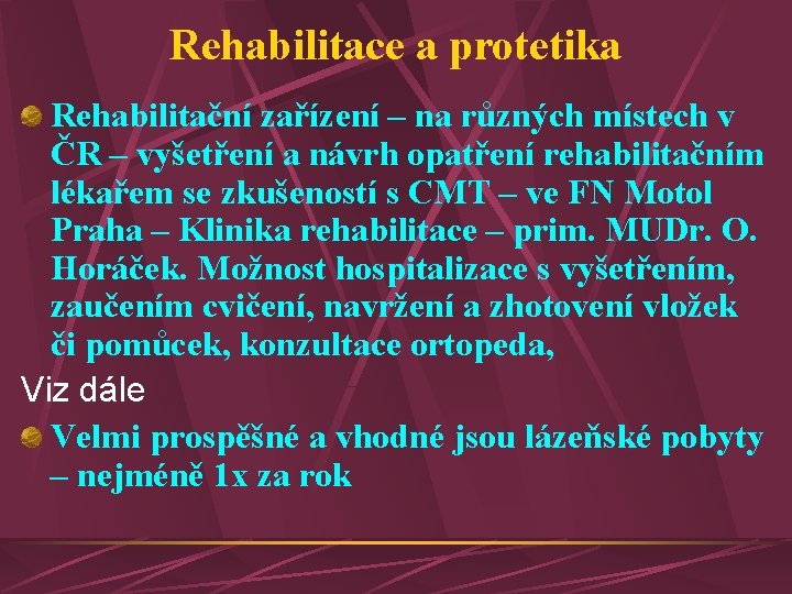 Rehabilitace a protetika Rehabilitační zařízení – na různých místech v ČR – vyšetření a