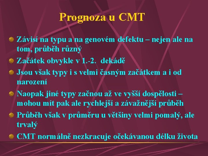 Prognoza u CMT Závisí na typu a na genovém defektu – nejen ale na