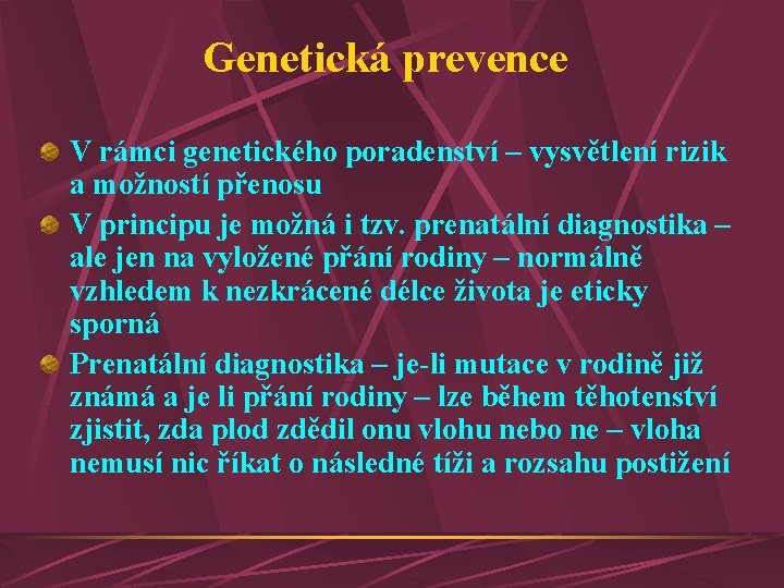 Genetická prevence V rámci genetického poradenství – vysvětlení rizik a možností přenosu V principu