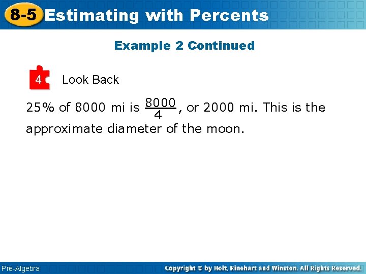 8 -5 Estimating with Percents Example 2 Continued 4 Look Back 25% of 8000