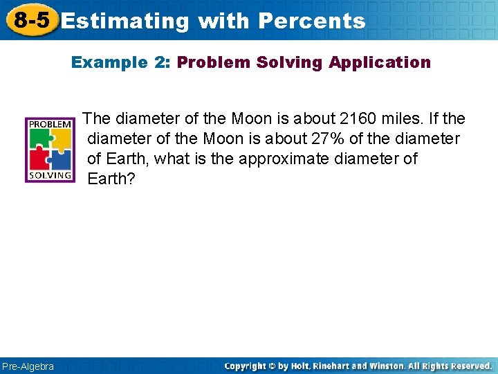 8 -5 Estimating with Percents Example 2: Problem Solving Application The diameter of the