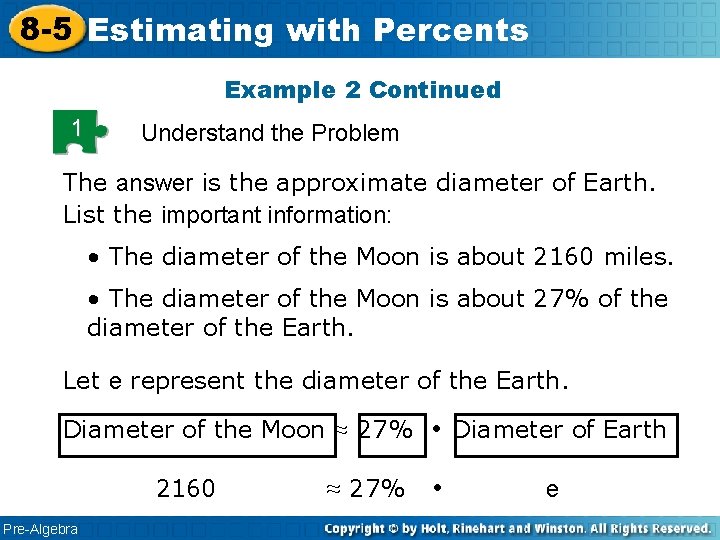 8 -5 Estimating with Percents Example 2 Continued 1 Understand the Problem The answer