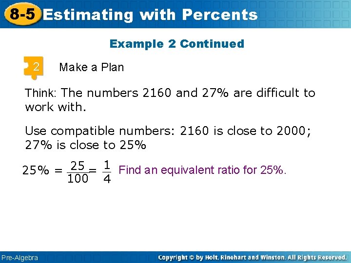 8 -5 Estimating with Percents Example 2 Continued 2 Make a Plan Think: The