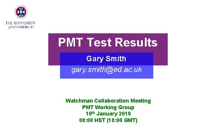 PMT Test Results Gary Smith gary. smith@ed. ac. uk Watchman Collaboration Meeting PMT Working