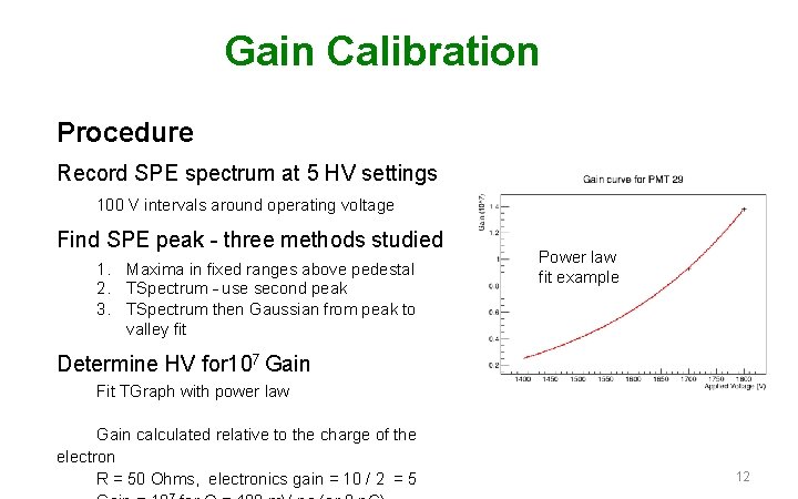 Gain Calibration Procedure Record SPE spectrum at 5 HV settings 100 V intervals around