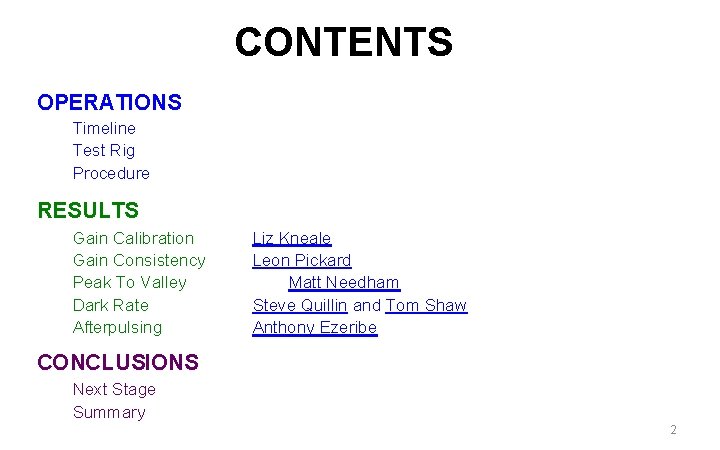 CONTENTS OPERATIONS Timeline Test Rig Procedure RESULTS Gain Calibration Gain Consistency Peak To Valley