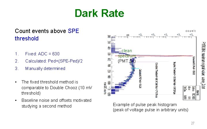 Dark Rate Count events above SPE threshold 1. Fixed: ADC = 630 2. Calculated: