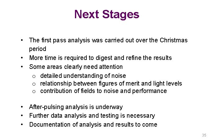 Next Stages • The first pass analysis was carried out over the Christmas period